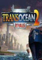 跨洋2:竞争对手TransOcean 2: Rivals免安装硬盘版