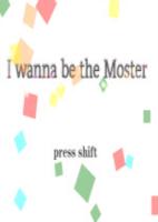 I wanna be the moster