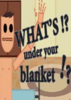 毯下何物(Whats under your blanket )