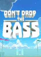 Dont Drop the Bass