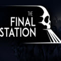 最后一站The Final Station无限子弹物资修改器最新版