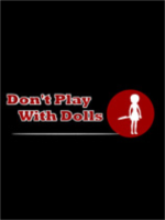 DONT PLAY WITH DOLLS